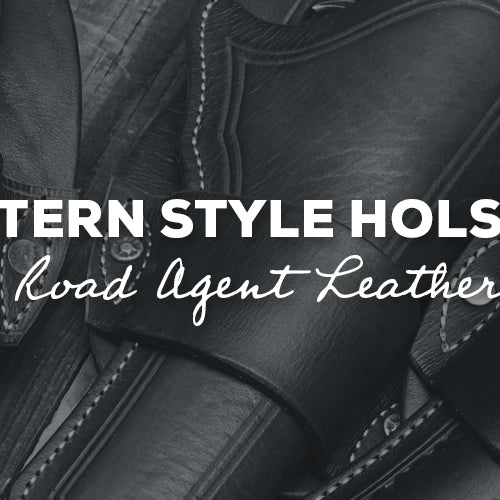 Gift Idea: Western Style Holsters with Road Agent Leather