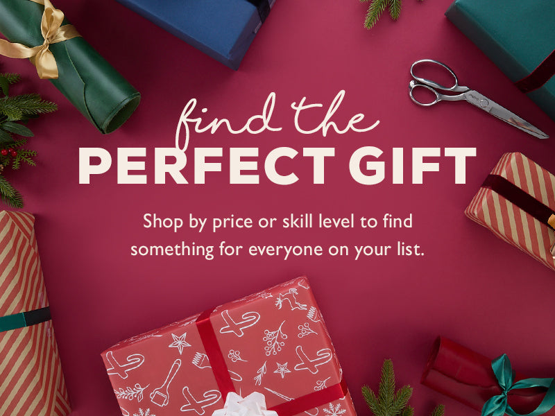 Find the perfect gift. Shop by price or skill level to find something for everyone on your list.