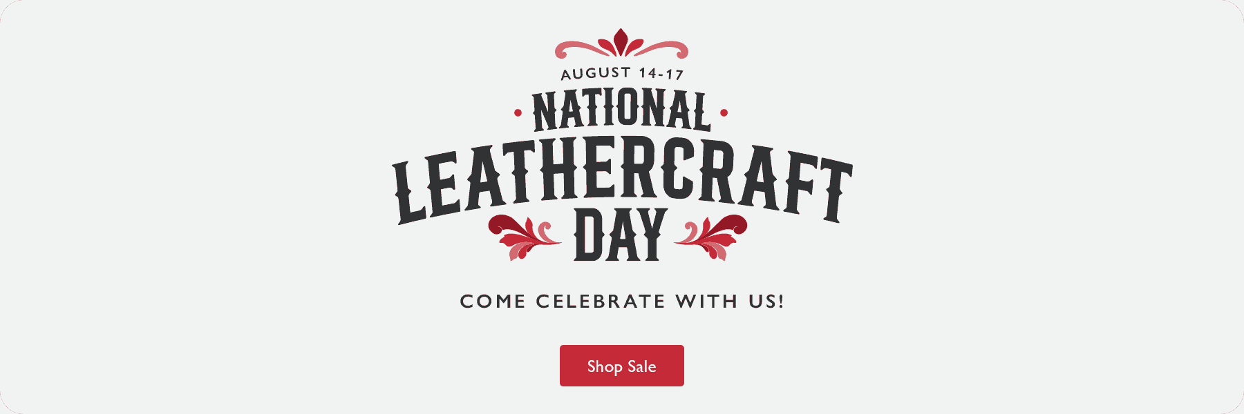 National Leathercraft Day - Come Celebrate with Us! August 14-17. Shop Sale. Up to 50% Off In-Store & Online.