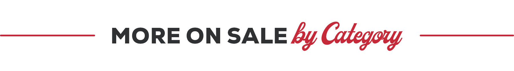 A promotional banner with the text 'MORE ON SALE by Category' on a white background, featuring red horizontal lines extending from both sides.
